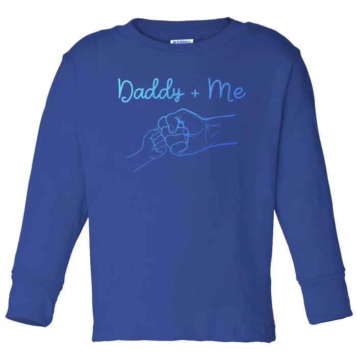 Daddy And Me Best Dad Ever Fist Bump Funny FatherS Day Gift Toddler Long Sleeve Shirt