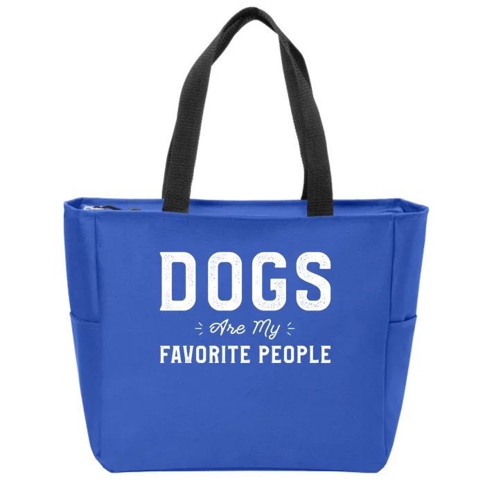 Dogs Are My Favorite People Dog Owner Funny Sayings Dogwalk Funny Gift Zip Tote Bag