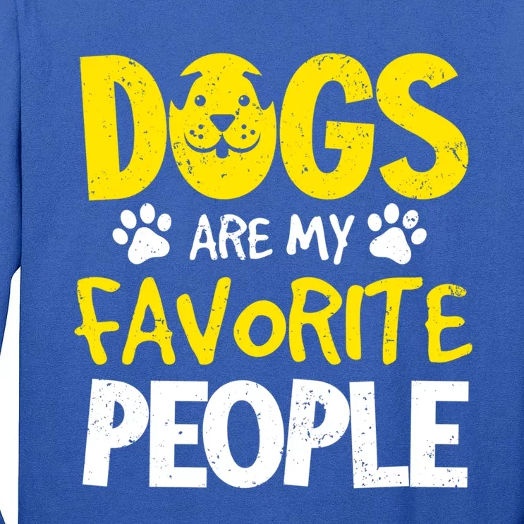 Dogs Are My Favorite People Doggy Pet Animal Lovers Design Meaningful Gift Tall Long Sleeve T-Shirt