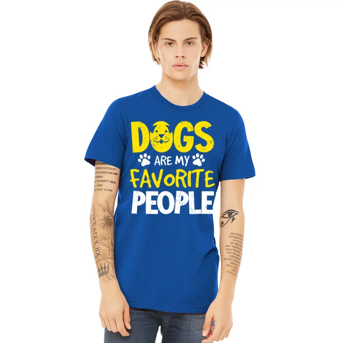 Dogs Are My Favorite People Doggy Pet Animal Lovers Design Meaningful Gift Premium T-Shirt