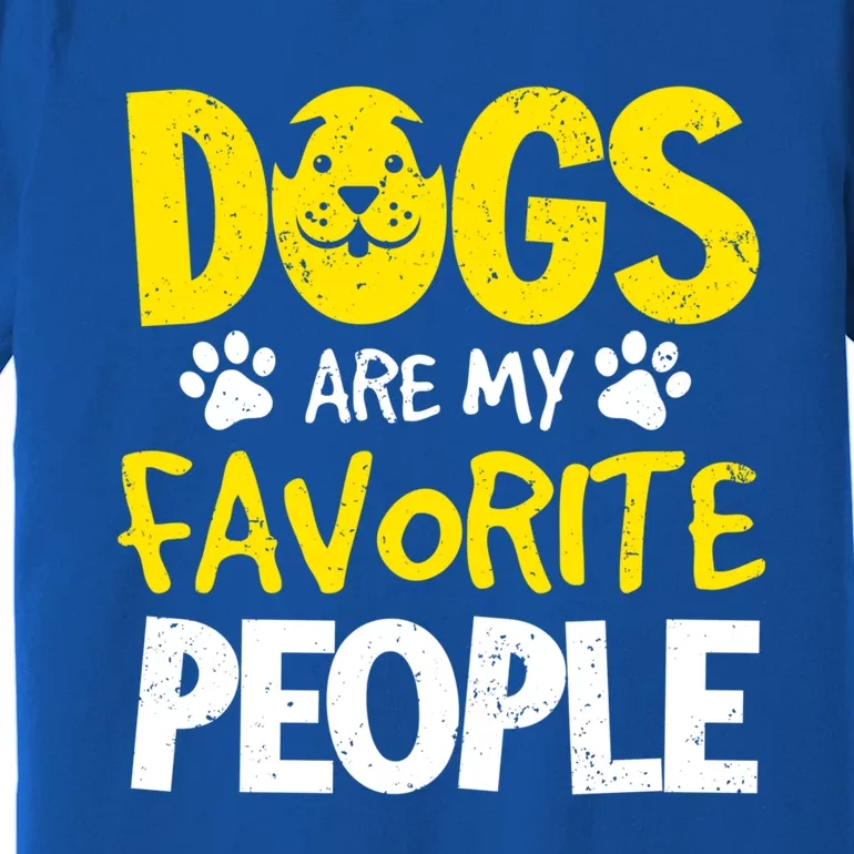 Dogs Are My Favorite People Doggy Pet Animal Lovers Design Meaningful Gift Premium T-Shirt