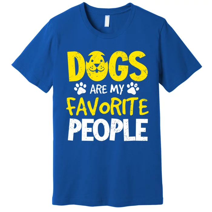 Dogs Are My Favorite People Doggy Pet Animal Lovers Design Meaningful Gift Premium T-Shirt