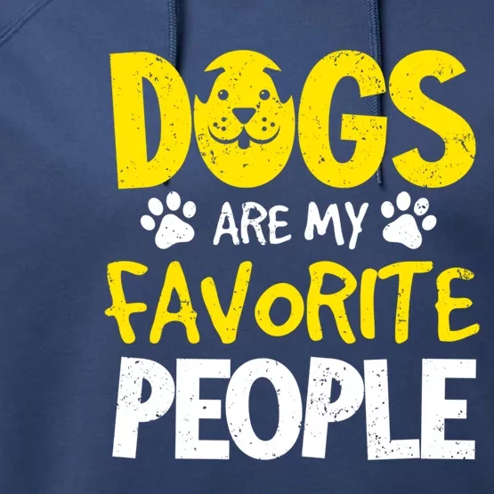 Dogs Are My Favorite People Doggy Pet Animal Lovers Design Meaningful Gift Performance Fleece Hoodie