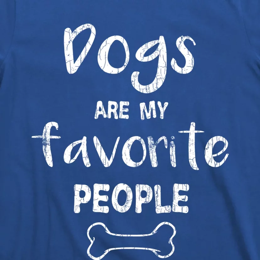 Dogs Are My Favorite People Fun Dog Pets Owner Lover Graphic Gift T-Shirt