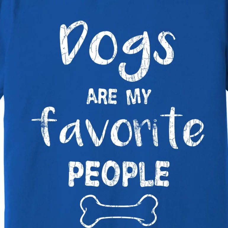 Dogs Are My Favorite People Fun Dog Pets Owner Lover Graphic Gift Premium T-Shirt