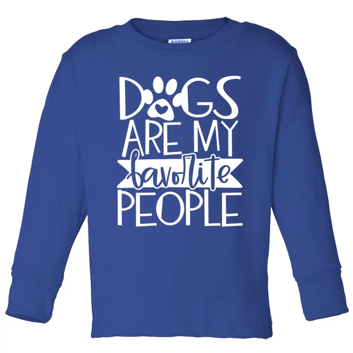 Dogs Are My Favorite People Gift Toddler Long Sleeve Shirt