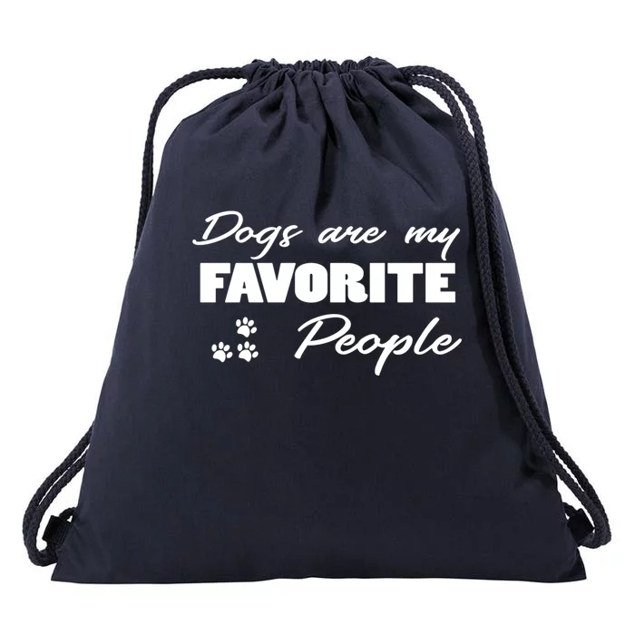 Dogs Are My Favorite People Funny Dog Lover Pet Owner Meaningful Gift Drawstring Bag