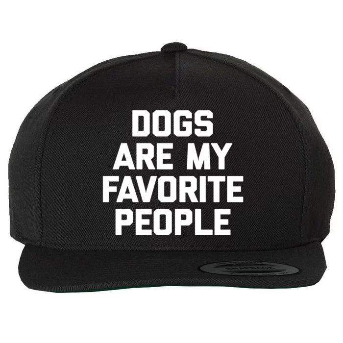 Dogs Are My Favorite People Gift Funny Saying Dog Novelty Gift Wool Snapback Cap