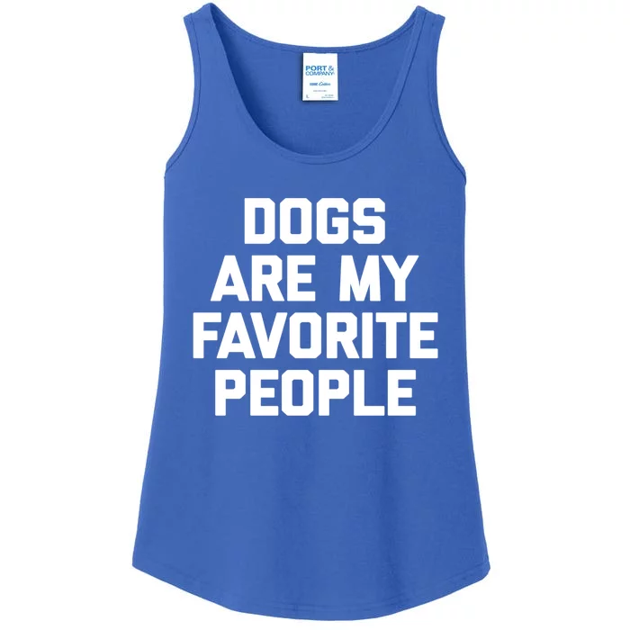 Dogs Are My Favorite People Gift Funny Saying Dog Novelty Gift Ladies Essential Tank