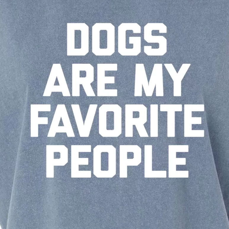 Dogs Are My Favorite People Gift Funny Saying Dog Novelty Gift Garment-Dyed Women's Muscle Tee