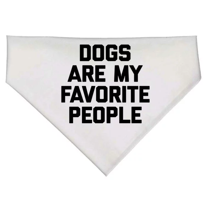 Dogs Are My Favorite People Gift Funny Saying Dog Novelty Gift USA-Made Doggie Bandana