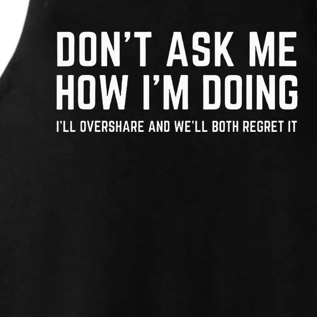 DonT Ask Me How IM Doing WeLl Regret It Funny Sarcasm Pun Ladies Tri-Blend Wicking Tank