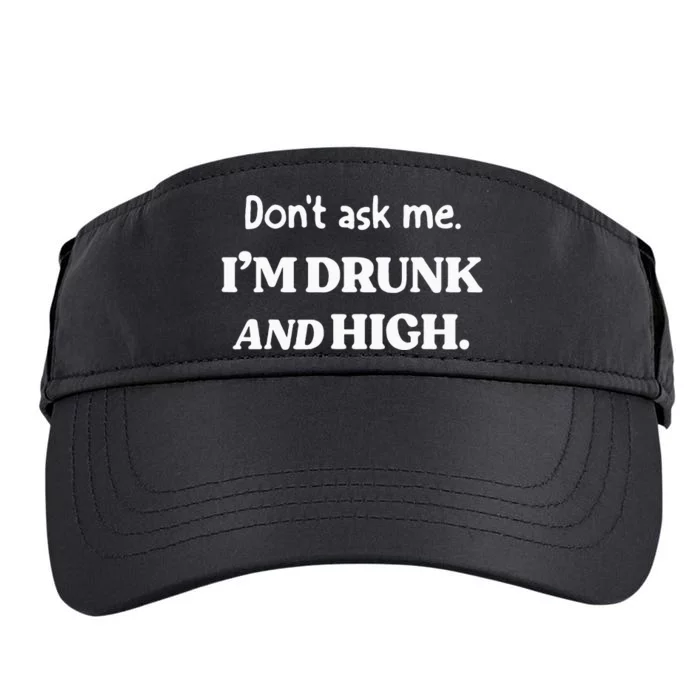 DonT Ask Me IM Drunk And High Adult Drive Performance Visor