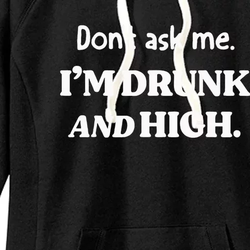 DonT Ask Me IM Drunk And High Women's Fleece Hoodie