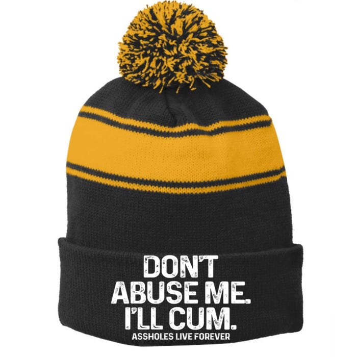 Don't Abuse Me I'll Cum (Front And Back) Assholes Live Forever Front & Back Stripe Pom Pom Beanie