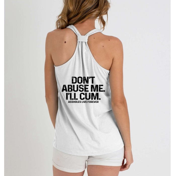 Don't Abuse Me I'll Cum (Front And Back) Assholes Live Forever Front & Back Women's Knotted Racerback Tank