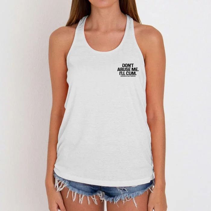 Don't Abuse Me I'll Cum (Front And Back) Assholes Live Forever Front & Back Women's Knotted Racerback Tank