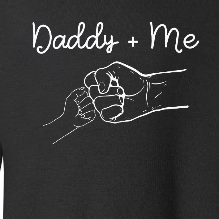 Daddy And Me Best Dad Ever Fist Bump Funny Fathers Day Toddler Sweatshirt