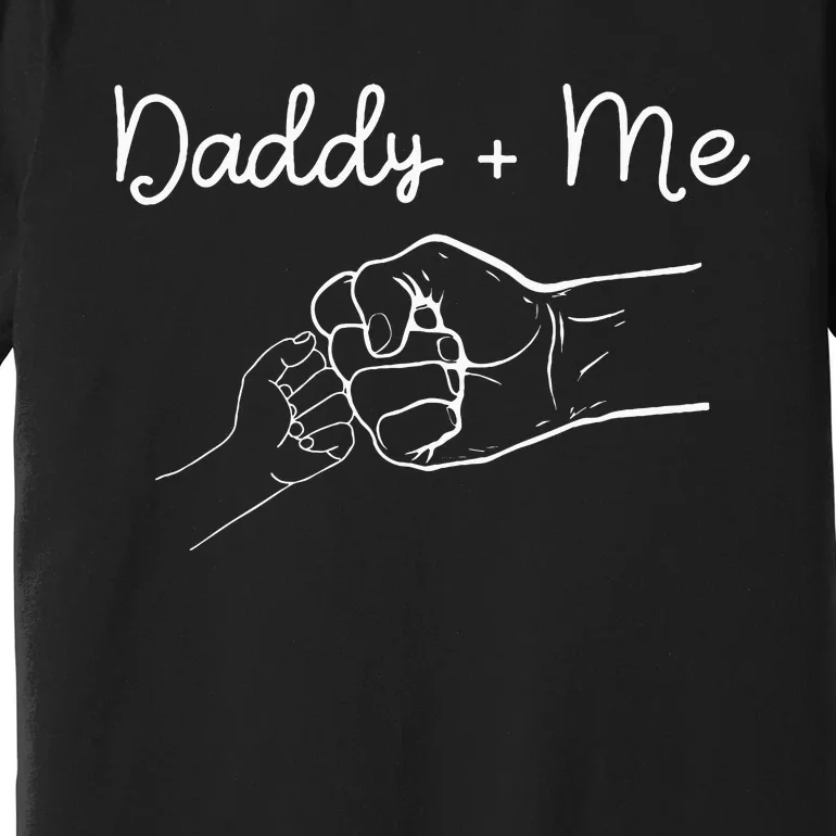 Daddy And Me Best Dad Ever Fist Bump Funny FatherS Day Premium T-Shirt