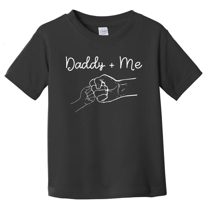 Daddy And Me Best Dad Ever Fist Bump Funny FatherS Day Toddler T-Shirt