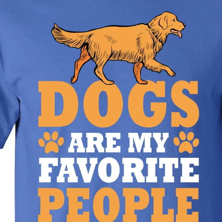 Dogs Are My Favorite People Golden Retriever Lover Gift Tall T-Shirt