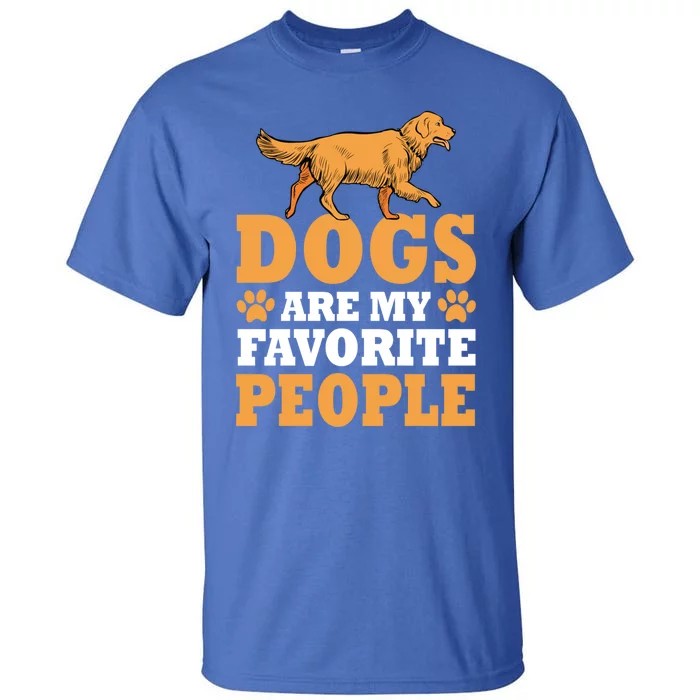 Dogs Are My Favorite People Golden Retriever Lover Gift Tall T-Shirt