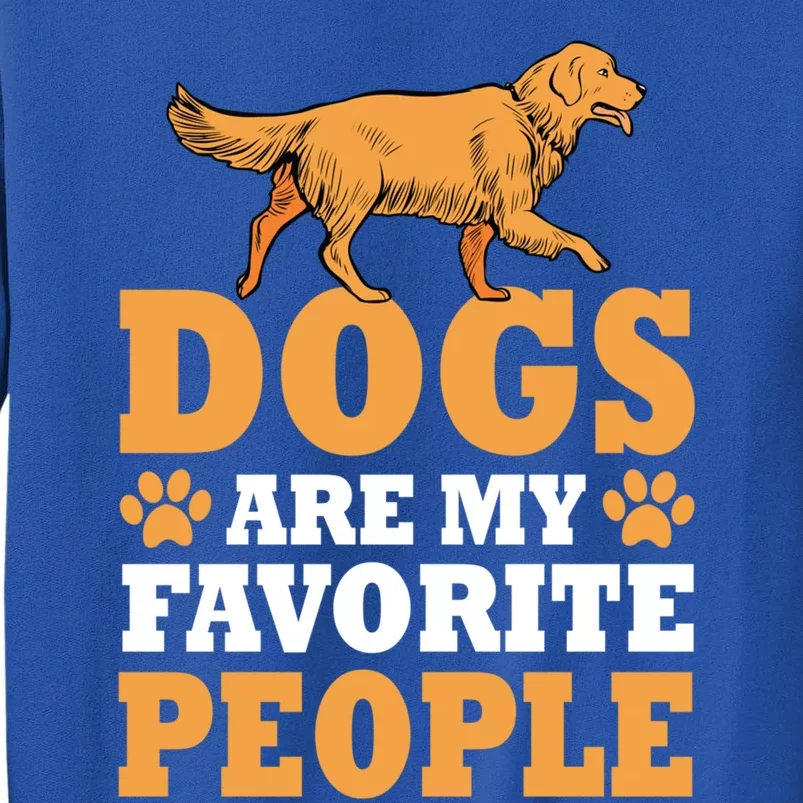 Dogs Are My Favorite People Golden Retriever Lover Gift Tall Sweatshirt