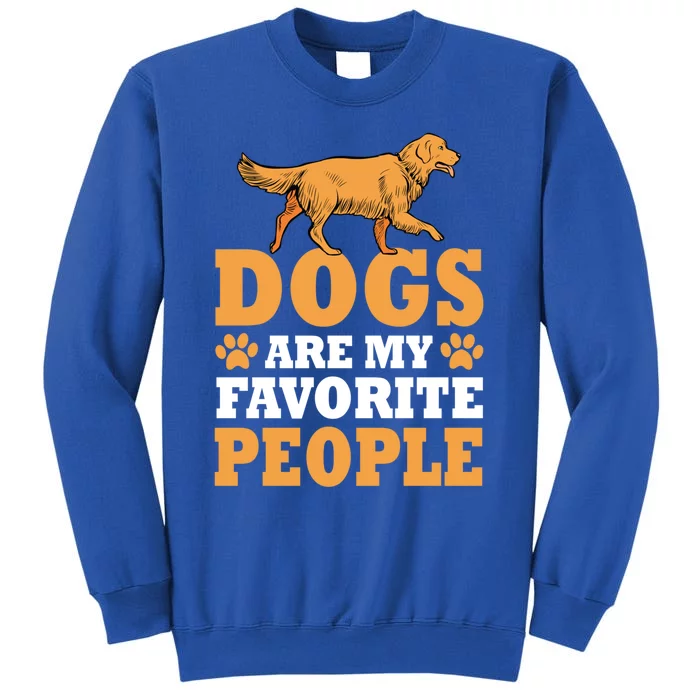 Dogs Are My Favorite People Golden Retriever Lover Gift Tall Sweatshirt