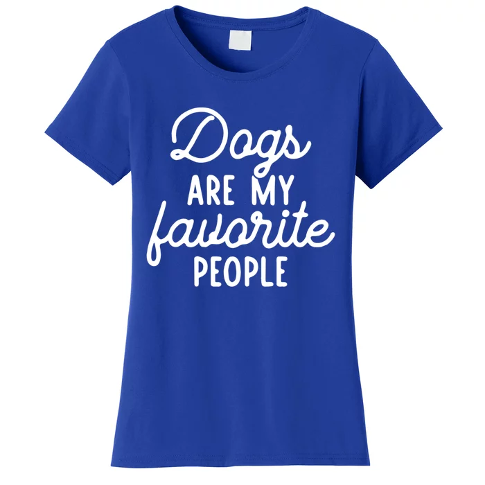 Dogs Are My Favorite People Funny Dog Sayings Gift Women's T-Shirt