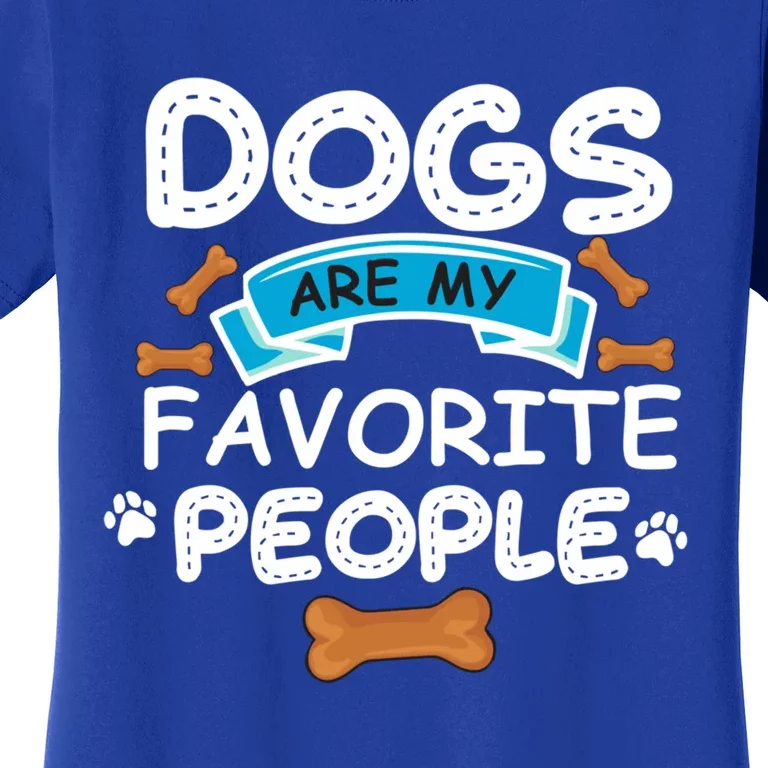 Dogs Are My Favorite People Funny Dog Owner Doggo Funny Gift Women's T-Shirt