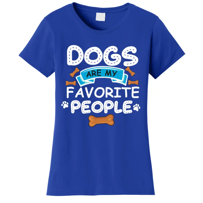 Dogs Are My Favorite People Funny Dog Owner Doggo Funny Gift Women's T-Shirt