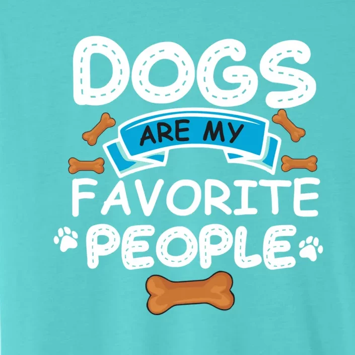 Dogs Are My Favorite People Funny Dog Owner Doggo Funny Gift ChromaSoft Performance T-Shirt