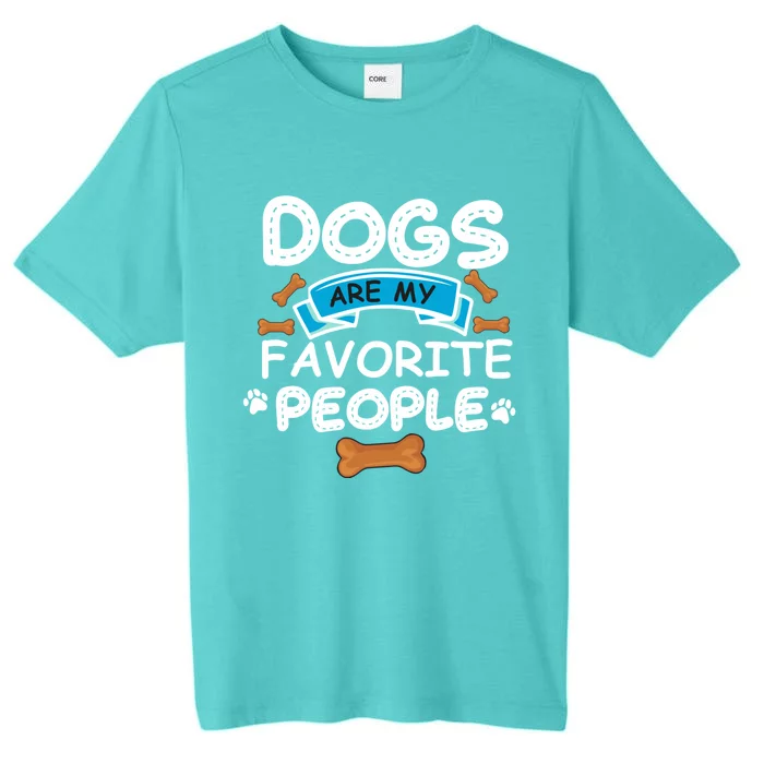 Dogs Are My Favorite People Funny Dog Owner Doggo Funny Gift ChromaSoft Performance T-Shirt