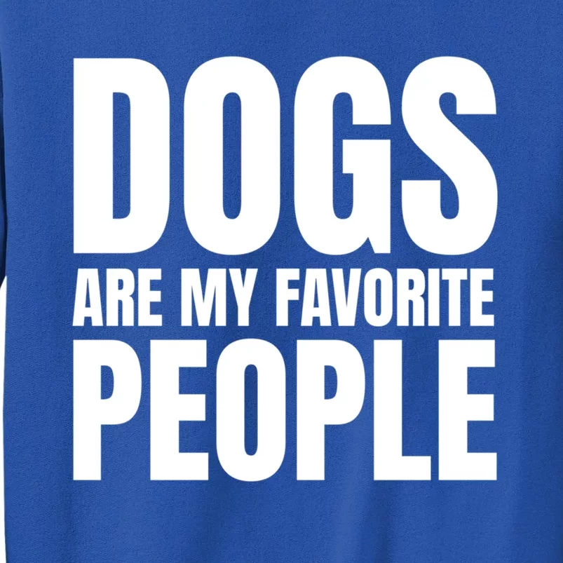 Dogs Are My Favorite People Funny Dog Funny Gift Sweatshirt