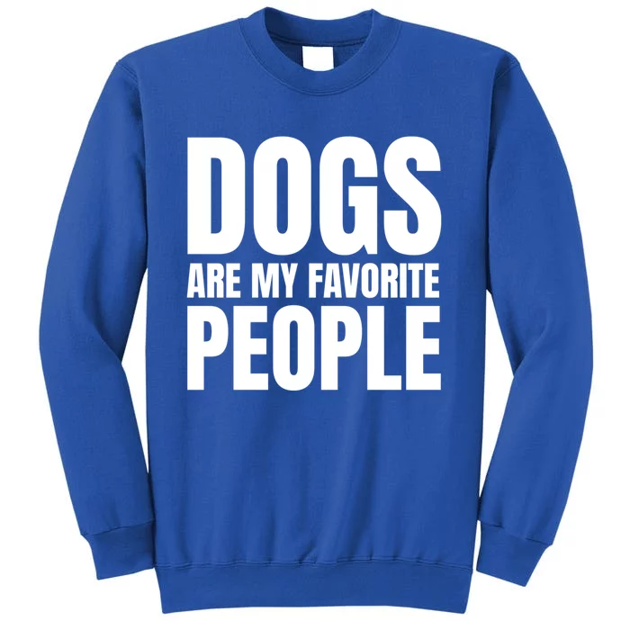 Dogs Are My Favorite People Funny Dog Funny Gift Sweatshirt