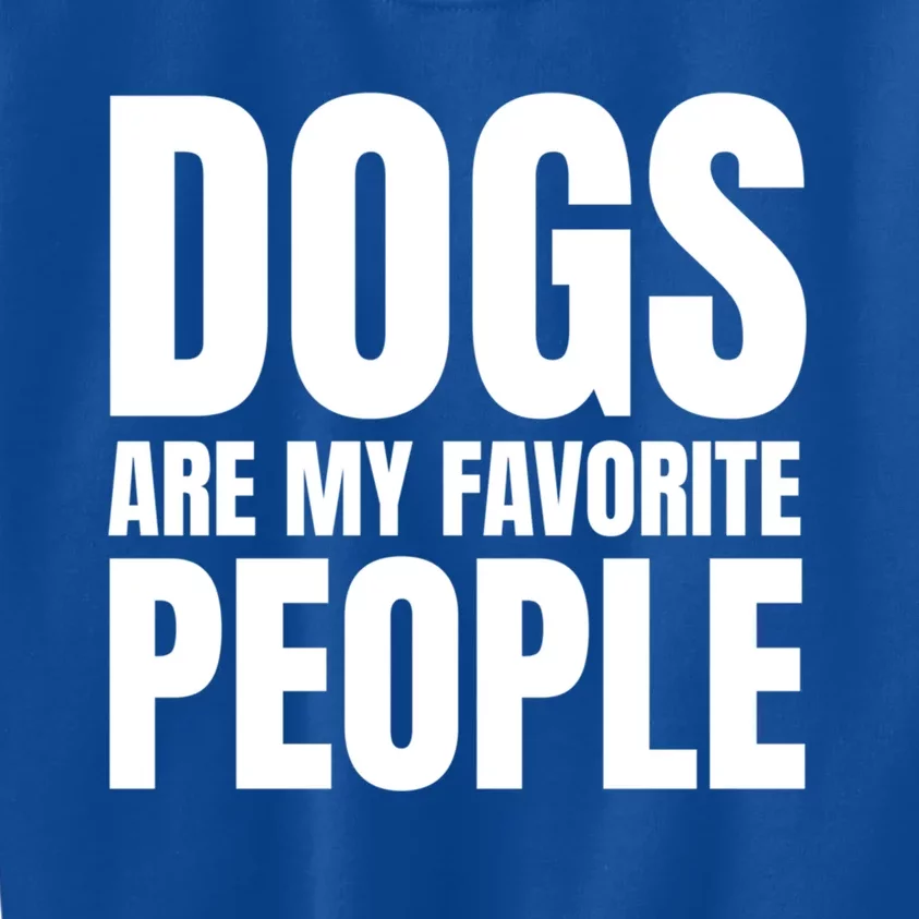 Dogs Are My Favorite People Funny Dog Funny Gift Kids Sweatshirt