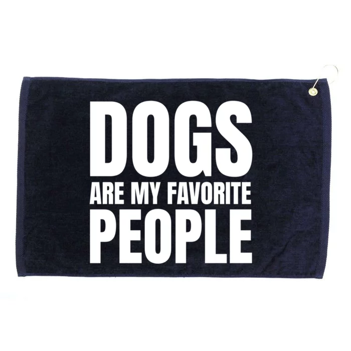 Dogs Are My Favorite People Funny Dog Funny Gift Grommeted Golf Towel