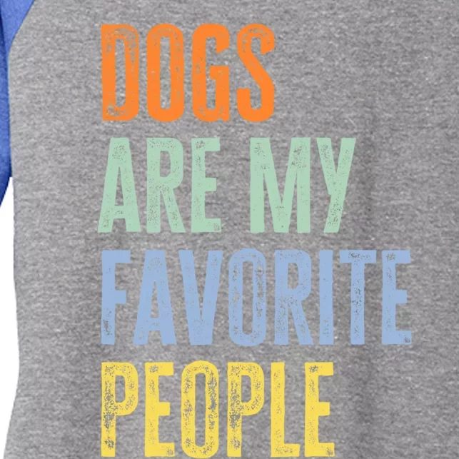 Dogs Are My Favorite People Funny Dogs Lover Gift Women's Tri-Blend 3/4-Sleeve Raglan Shirt