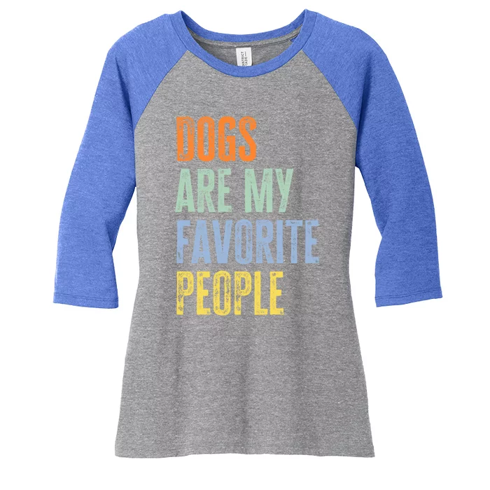 Dogs Are My Favorite People Funny Dogs Lover Gift Women's Tri-Blend 3/4-Sleeve Raglan Shirt