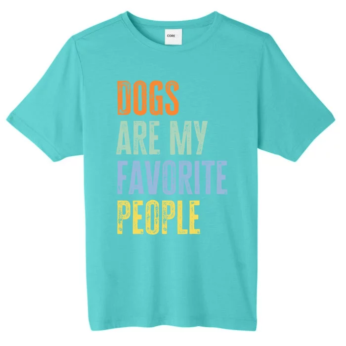 Dogs Are My Favorite People Funny Dogs Lover Gift ChromaSoft Performance T-Shirt