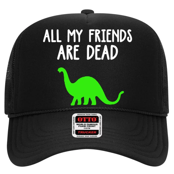 Dinosaur All My Friends Are Dead Funny High Crown Mesh Trucker Hat