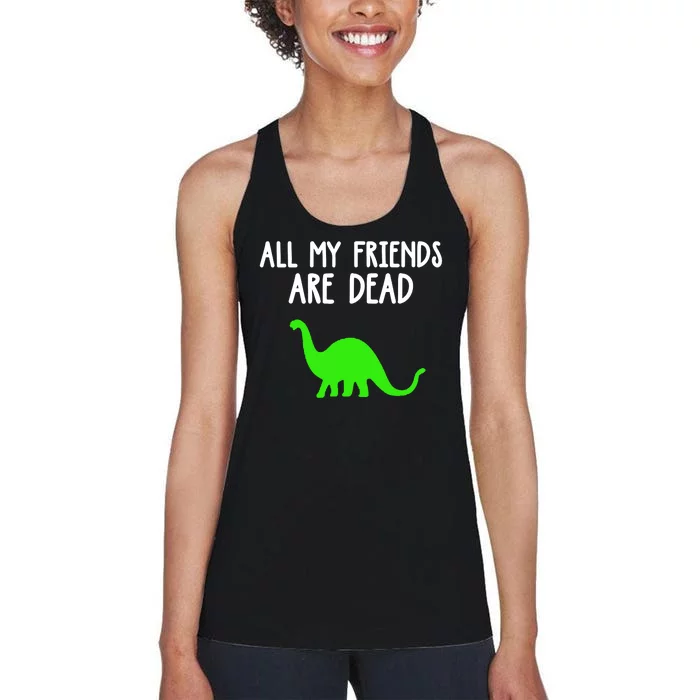 Dinosaur All My Friends Are Dead Funny Women's Racerback Tank