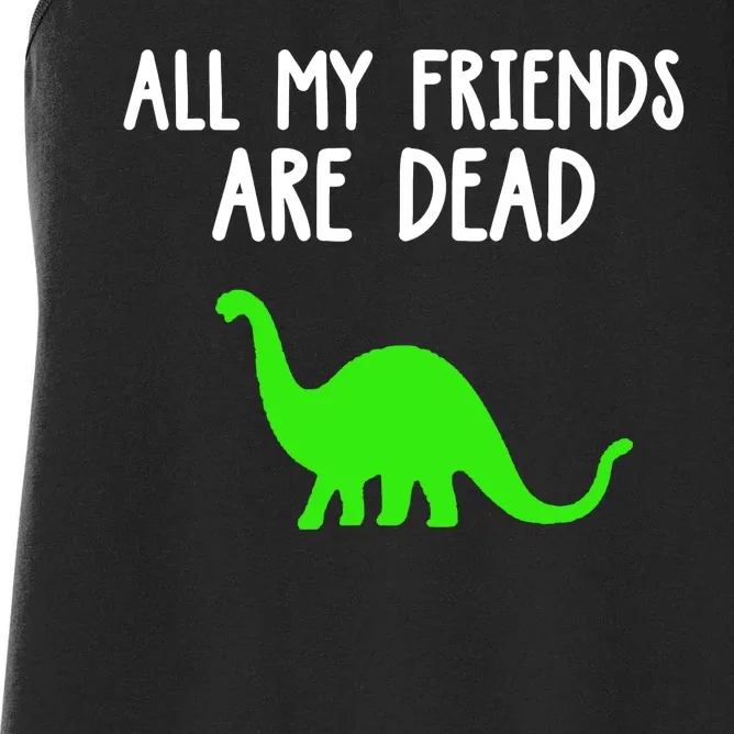 Dinosaur All My Friends Are Dead Funny Women's Racerback Tank