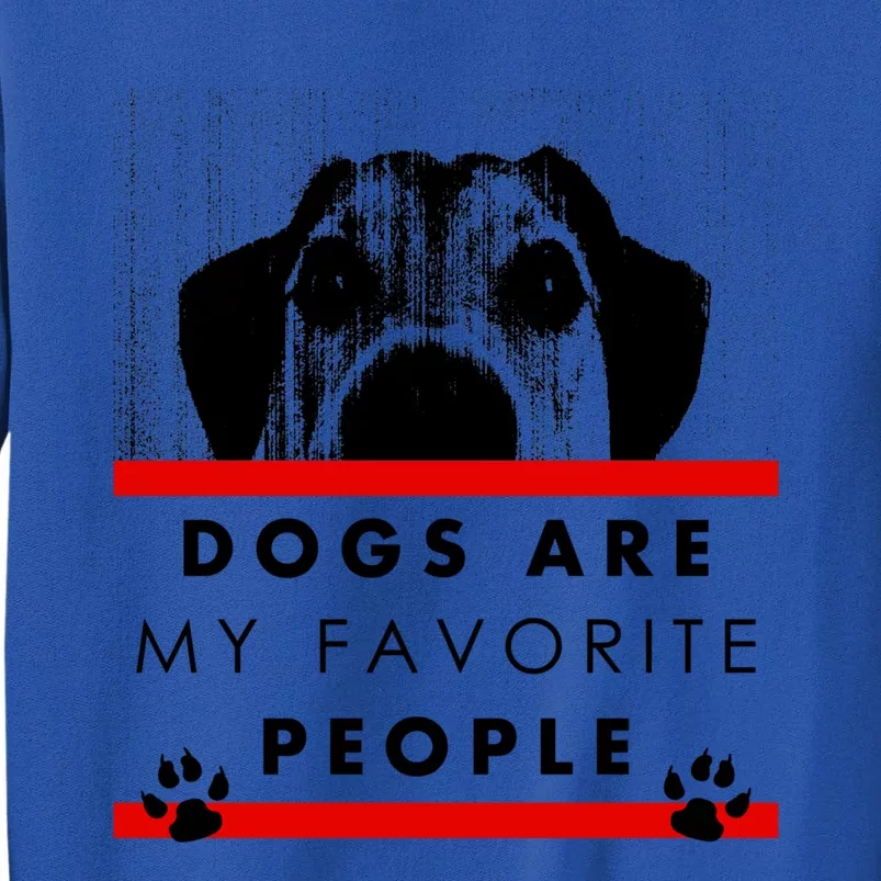 Dogs Are My Favorite People Funny Pet Dog Lover Quote Meaningful Gift Sweatshirt