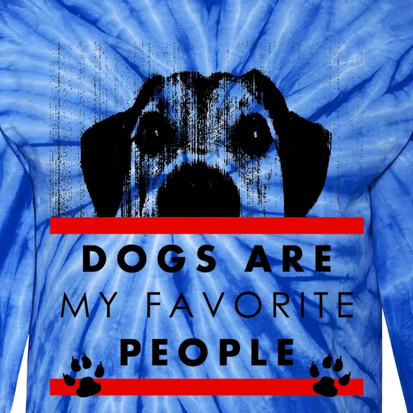 Dogs Are My Favorite People Funny Pet Dog Lover Quote Meaningful Gift Tie-Dye Long Sleeve Shirt