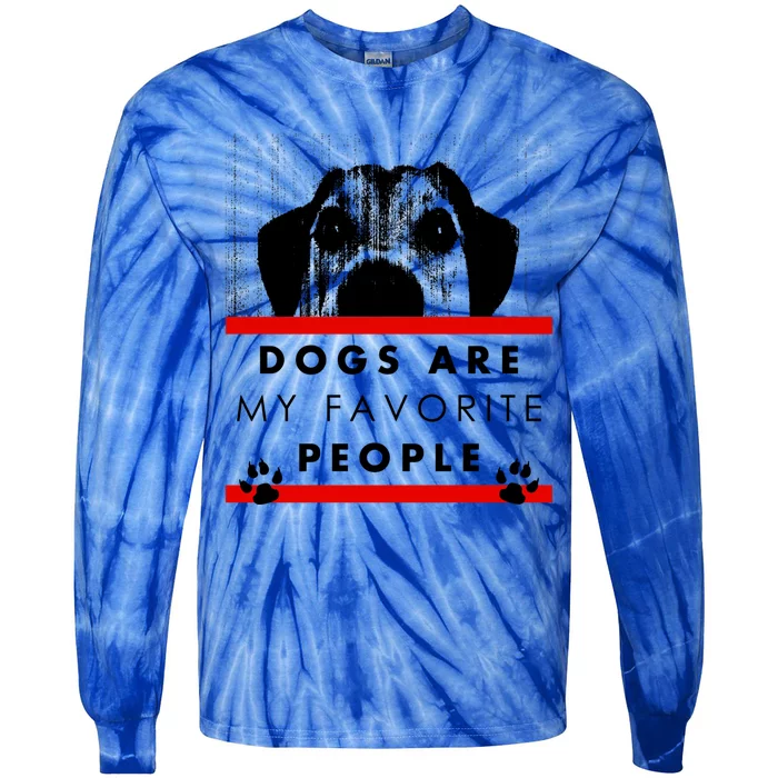 Dogs Are My Favorite People Funny Pet Dog Lover Quote Meaningful Gift Tie-Dye Long Sleeve Shirt