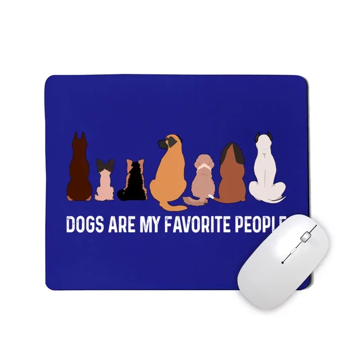 Dogs Are My Favorite People Funny Pet Lover Cute Gift Mousepad