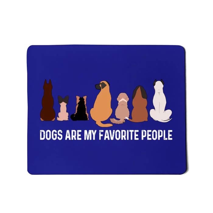 Dogs Are My Favorite People Funny Pet Lover Cute Gift Mousepad