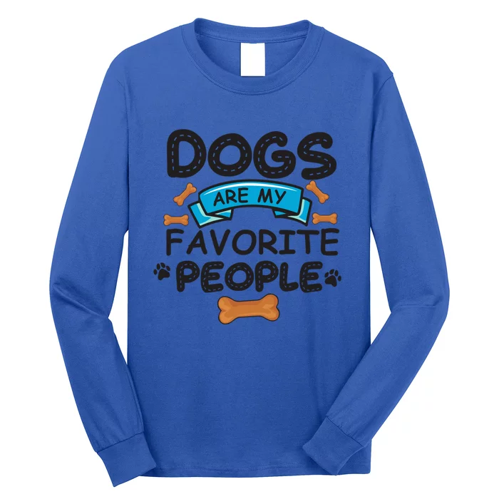 Dogs Are My Favorite People Funny Dog Owner Doggo Gift Long Sleeve Shirt