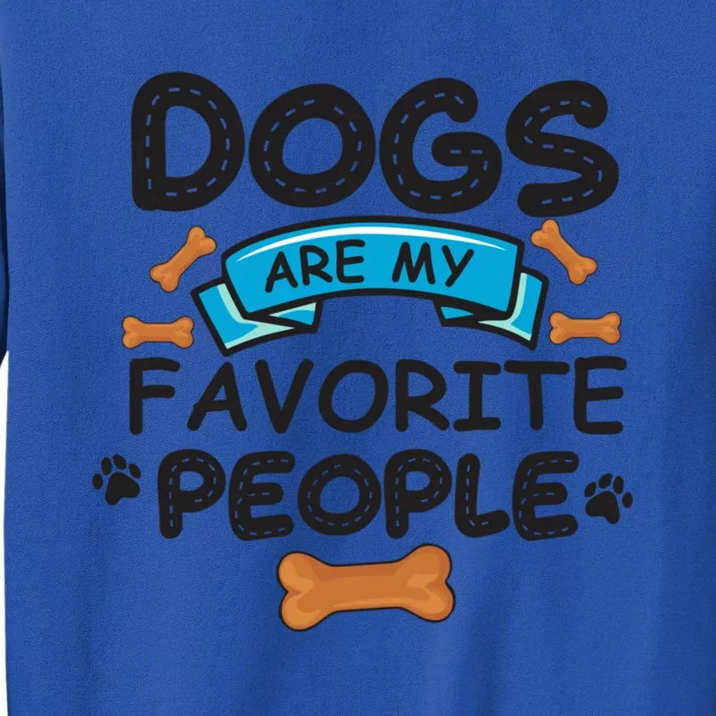 Dogs Are My Favorite People Funny Dog Owner Doggo Gift Sweatshirt